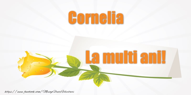 Felicitari de la multi ani - Flori | Pentru Cornelia La multi ani!
