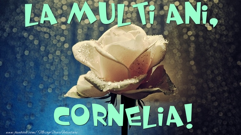 Felicitari de la multi ani - La multi ani, Cornelia