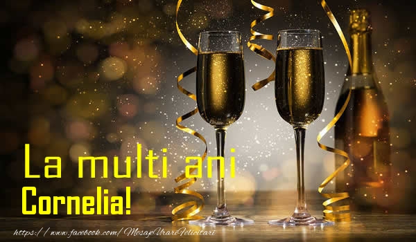 Felicitari de la multi ani - Sampanie | La multi ani Cornelia!