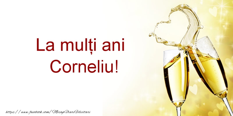 Felicitari de la multi ani - Sampanie | La multi ani Corneliu!