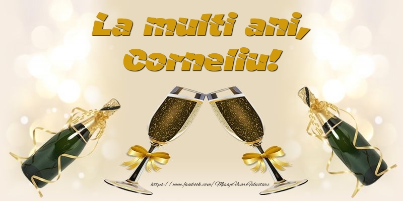 Felicitari de la multi ani - Sampanie | La multi ani, Corneliu!
