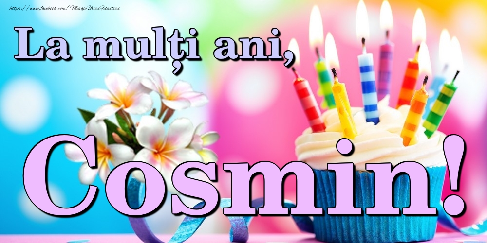 Felicitari de la multi ani - Flori & Tort | La mulți ani, Cosmin!