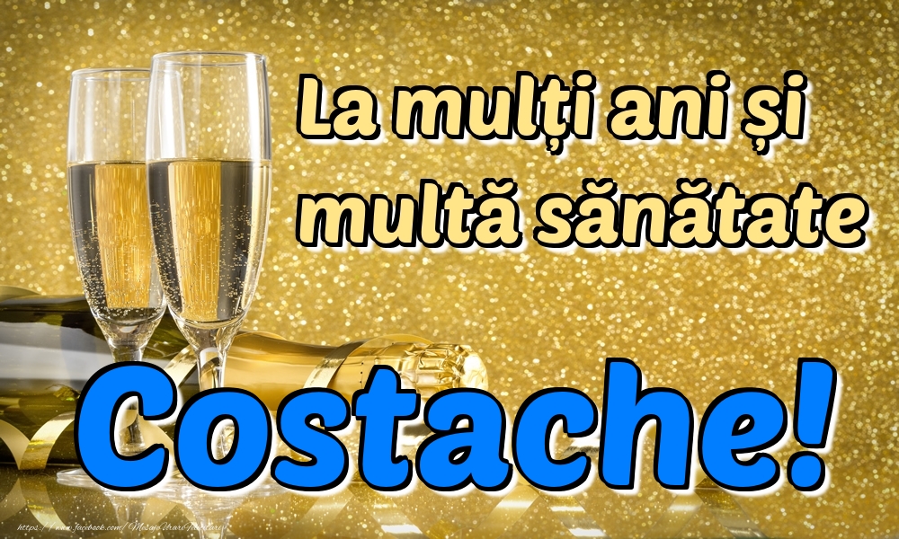 Felicitari de la multi ani - Sampanie | La mulți ani multă sănătate Costache!