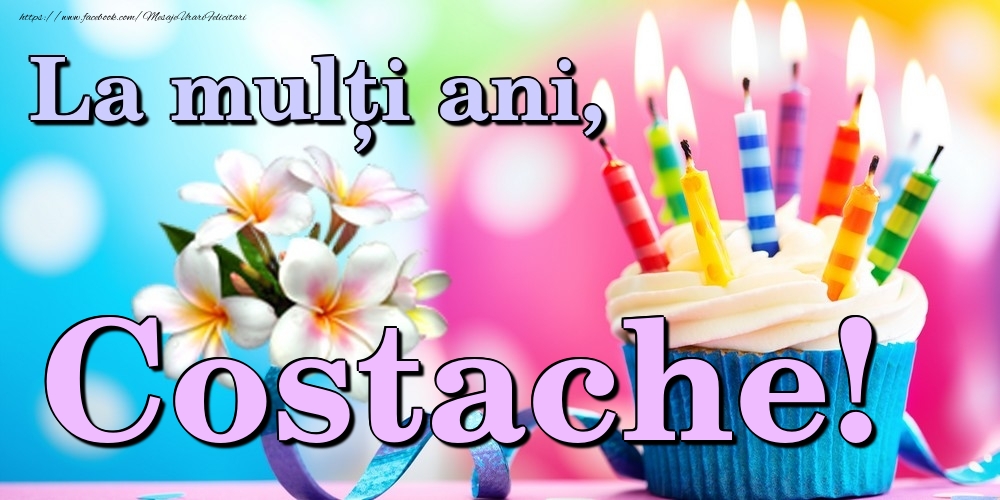 Felicitari de la multi ani - Flori & Tort | La mulți ani, Costache!