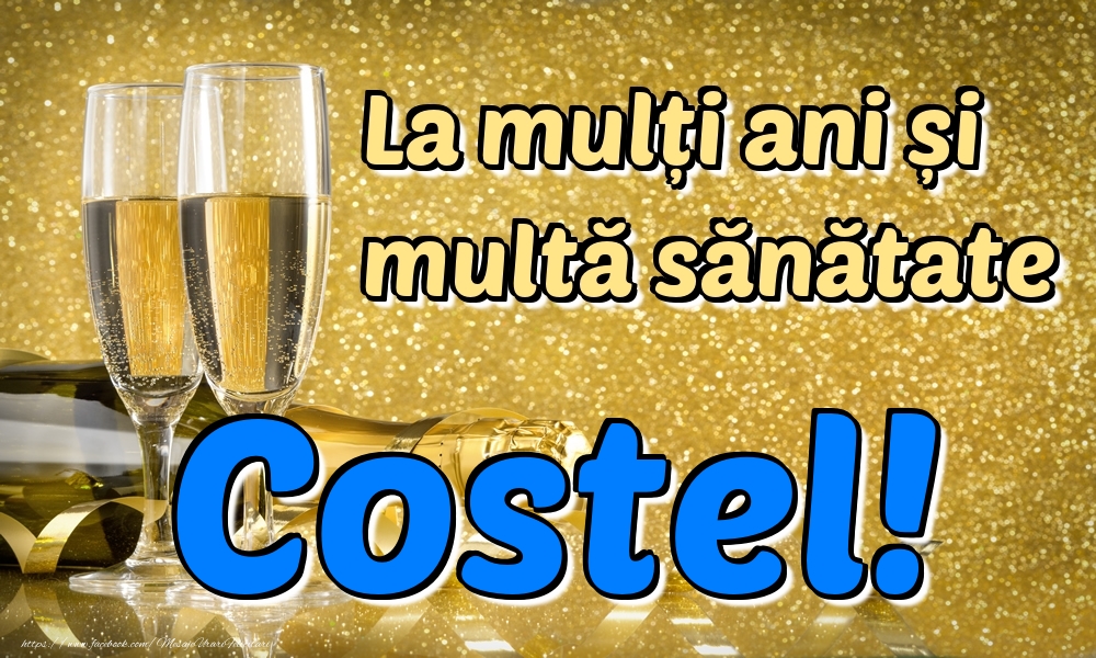 Felicitari de la multi ani - La mulți ani multă sănătate Costel!