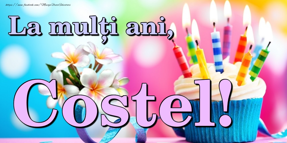 Felicitari de la multi ani - Flori & Tort | La mulți ani, Costel!