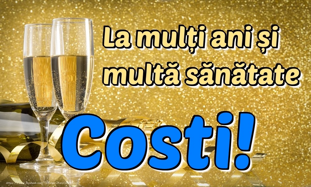 Felicitari de la multi ani - La mulți ani multă sănătate Costi!