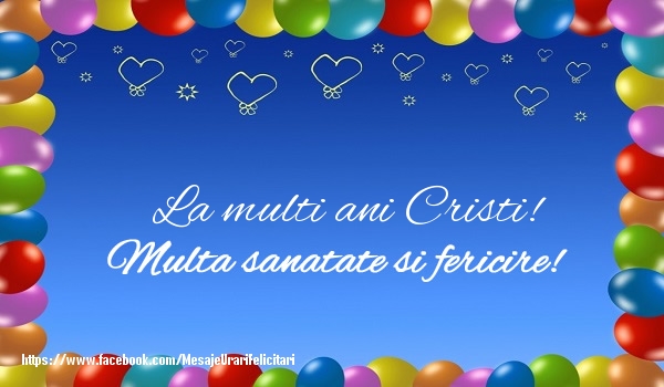 Felicitari de la multi ani - ❤️❤️❤️ Baloane & Inimioare | La multi ani Cristi! Multa sanatate si fericire!
