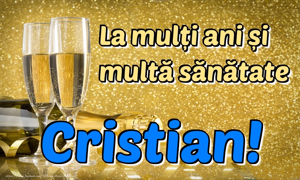 Felicitari de la multi ani - Sampanie | La mulți ani multă sănătate Cristian!