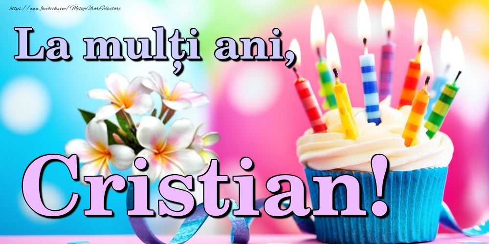 Felicitari de la multi ani - Flori & Tort | La mulți ani, Cristian!