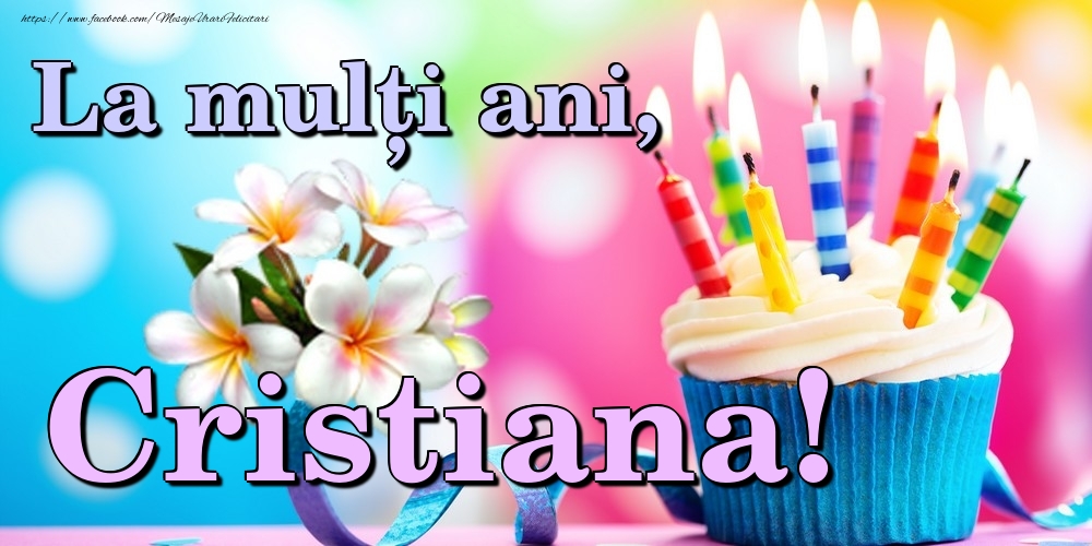 Felicitari de la multi ani - Flori & Tort | La mulți ani, Cristiana!