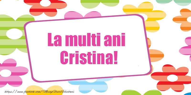 Felicitari de la multi ani - La multi ani Cristina!