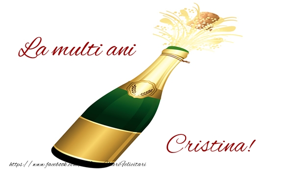 Felicitari de la multi ani - Sampanie | La multi ani Cristina!