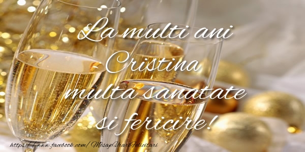 felicitari pt cristina La multi ani Cristina multa sanatate si fericire!