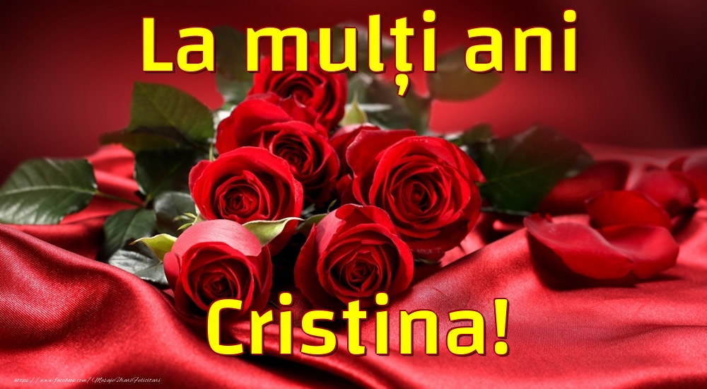  Felicitari de la multi ani - Trandafiri | La mulți ani Cristina!