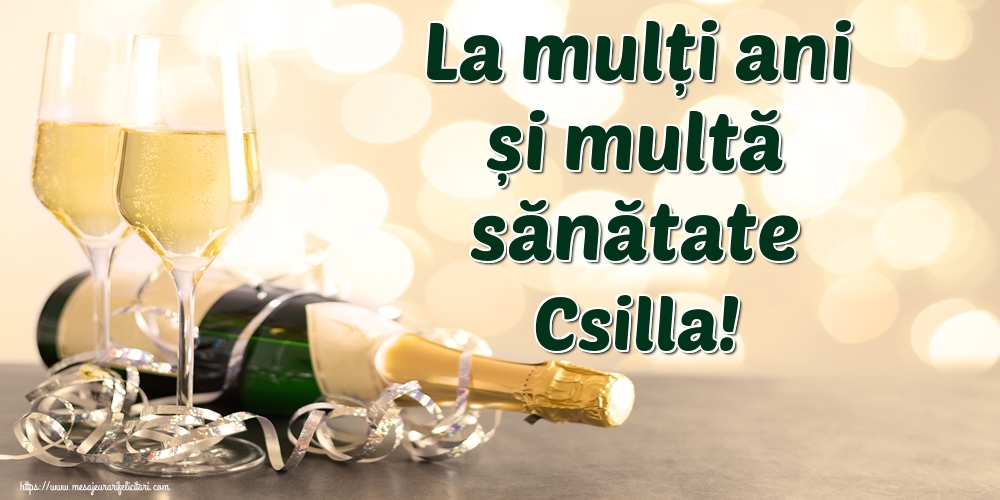 Felicitari de la multi ani - Sampanie | La mulți ani și multă sănătate Csilla!