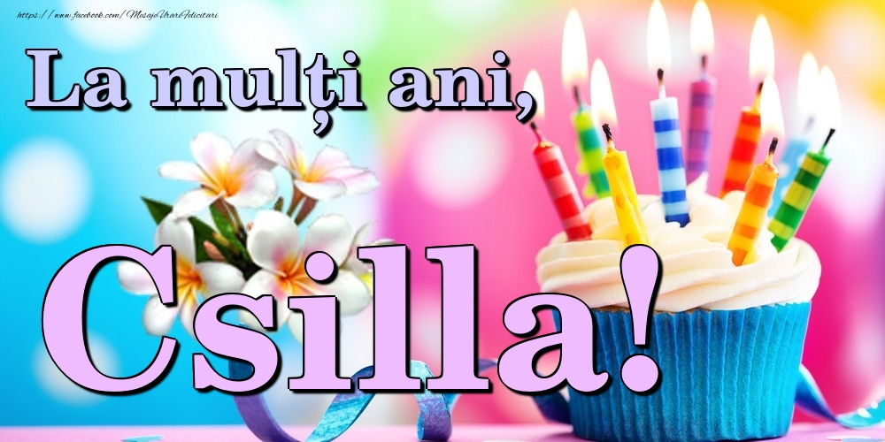Felicitari de la multi ani - Flori & Tort | La mulți ani, Csilla!