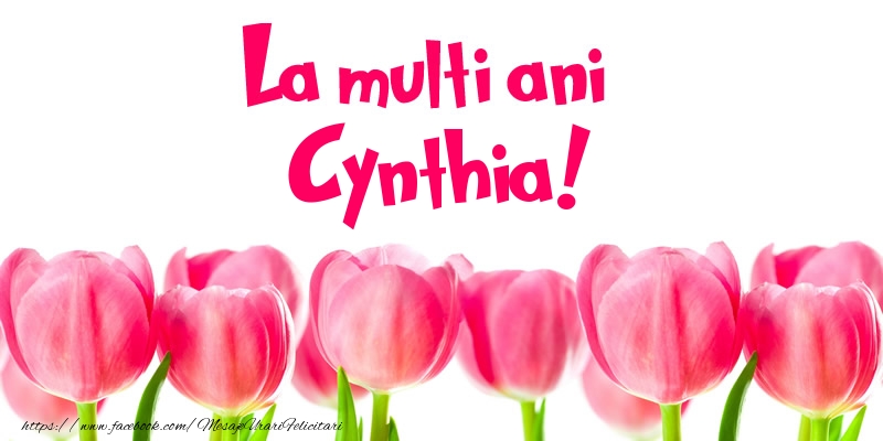 Felicitari de la multi ani - Flori & Lalele | La multi ani Cynthia!