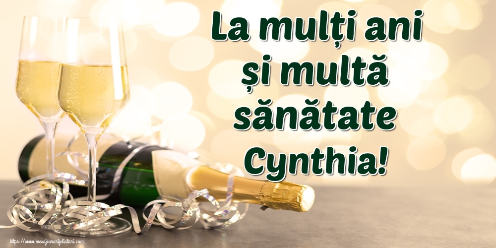 Felicitari de la multi ani - Sampanie | La mulți ani și multă sănătate Cynthia!