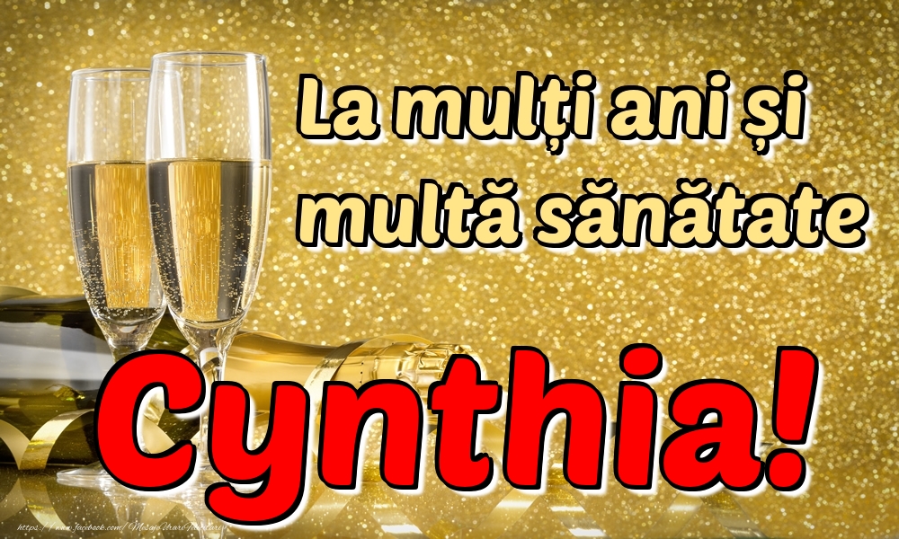 Felicitari de la multi ani - Sampanie | La mulți ani multă sănătate Cynthia!