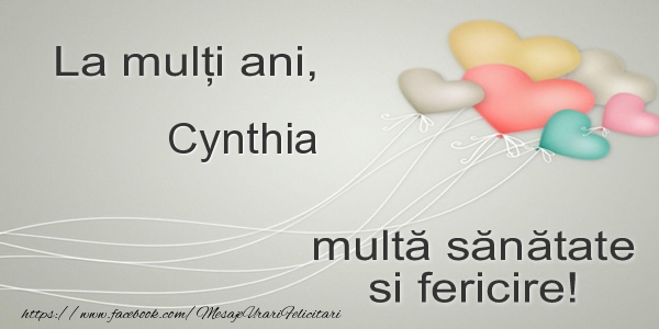 Felicitari de la multi ani - La multi ani, Cynthia multa sanatate si fericire!