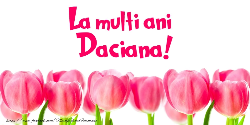 Felicitari de la multi ani - Flori & Lalele | La multi ani Daciana!