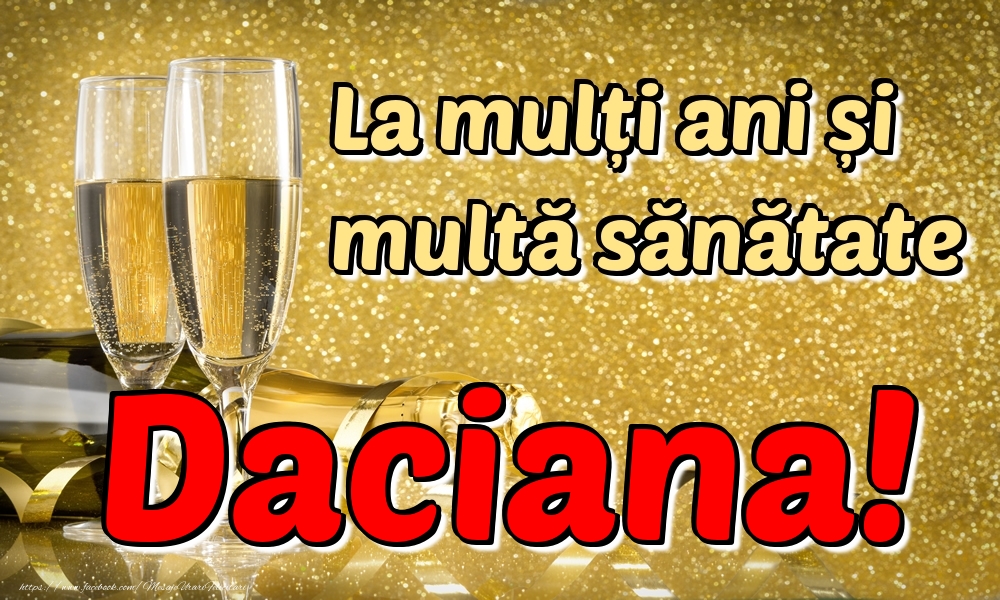 Felicitari de la multi ani - Sampanie | La mulți ani multă sănătate Daciana!