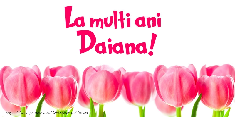 Felicitari de la multi ani - Flori & Lalele | La multi ani Daiana!