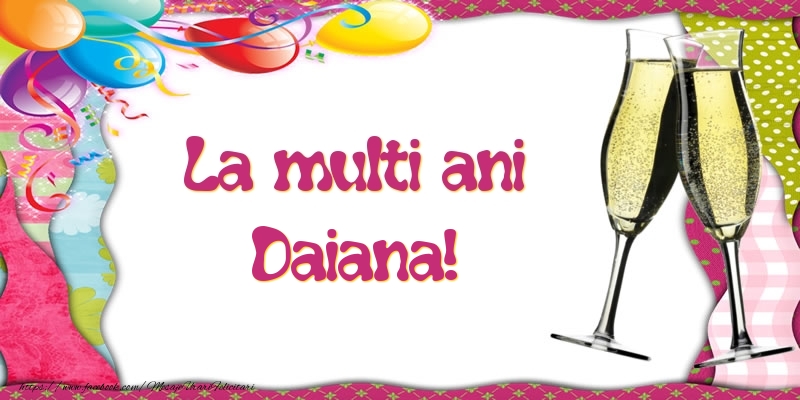 Felicitari de la multi ani - Baloane & Sampanie | La multi ani, Daiana!