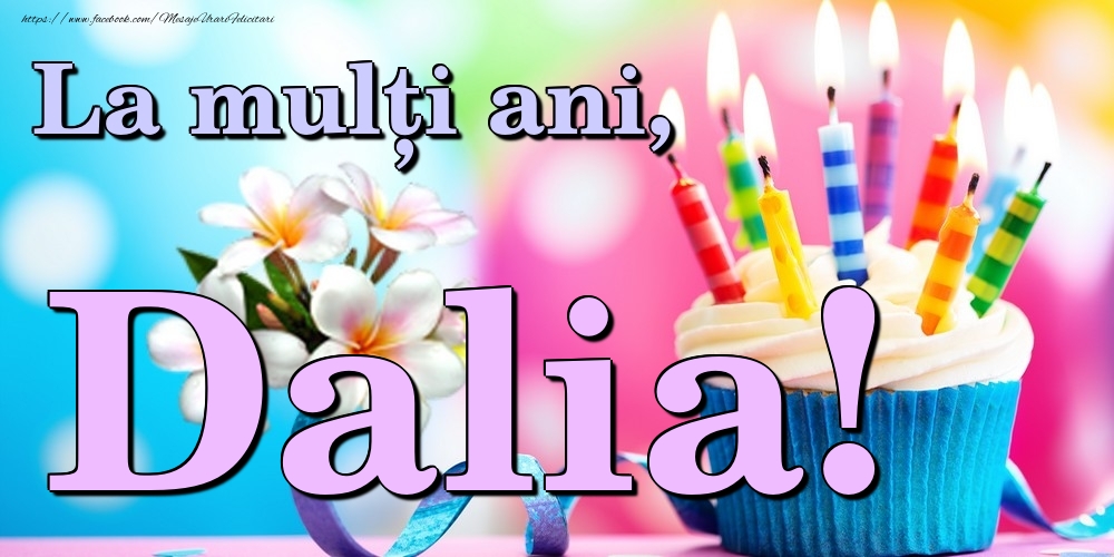 Felicitari de la multi ani - La mulți ani, Dalia!