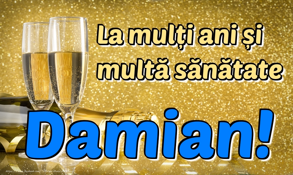Felicitari de la multi ani - Sampanie | La mulți ani multă sănătate Damian!
