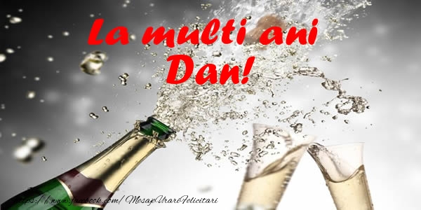 Felicitari de la multi ani - La multi ani Dan!