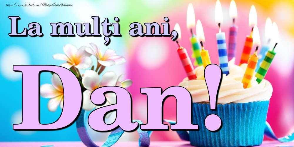 Felicitari de la multi ani - Flori & Tort | La mulți ani, Dan!