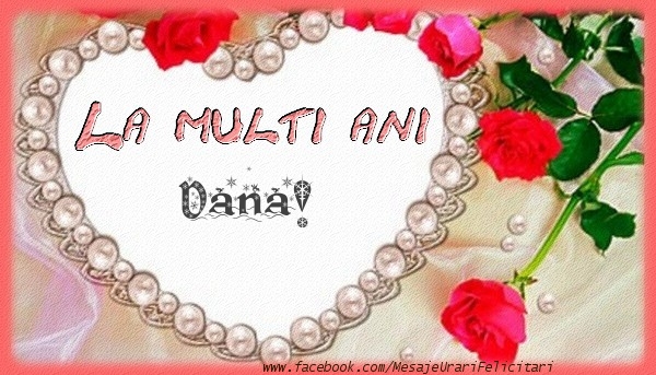 Felicitari de la multi ani - Flori | La multi ani Dana!