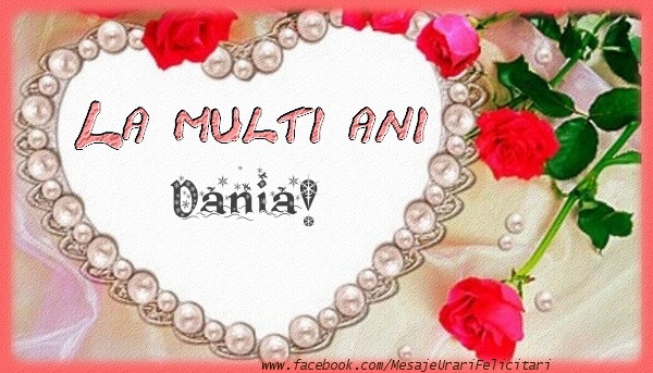 Felicitari de la multi ani - La multi ani Dania!