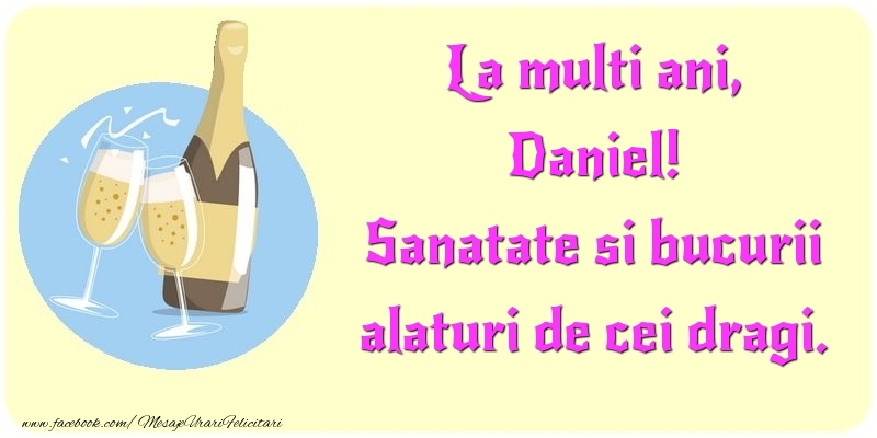 Felicitari de la multi ani - Sampanie | La multi ani, Sanatate si bucurii alaturi de cei dragi. Daniel