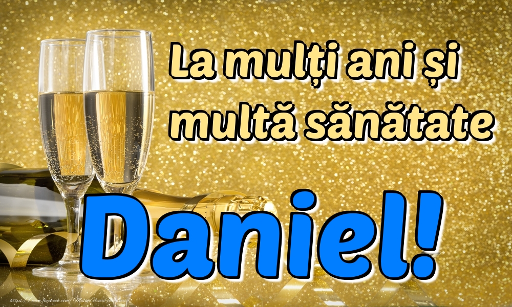 la mulți ani daniel La mulți ani multă sănătate Daniel!