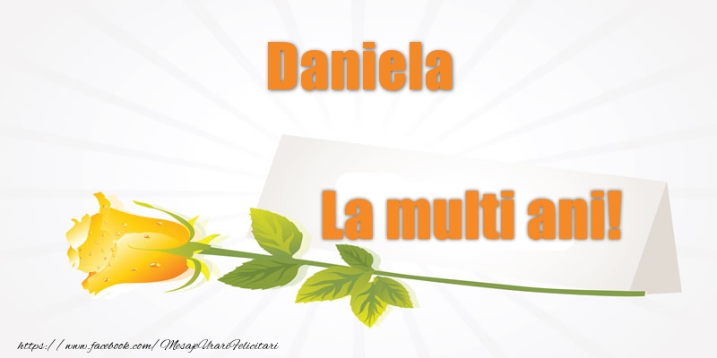 Felicitari de la multi ani - Flori | Pentru Daniela La multi ani!