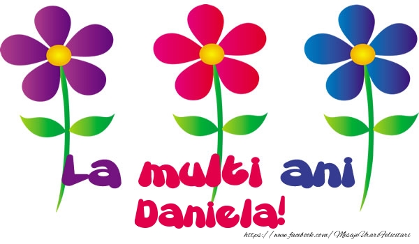 Felicitari de la multi ani - Flori | La multi ani Daniela!