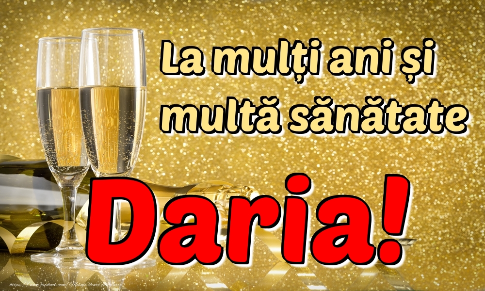 Felicitari de la multi ani - Sampanie | La mulți ani multă sănătate Daria!