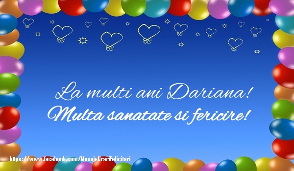 Felicitari de la multi ani - La multi ani Dariana! Multa sanatate si fericire!