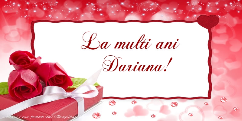 Felicitari de la multi ani - Cadou & Trandafiri | La multi ani Dariana!