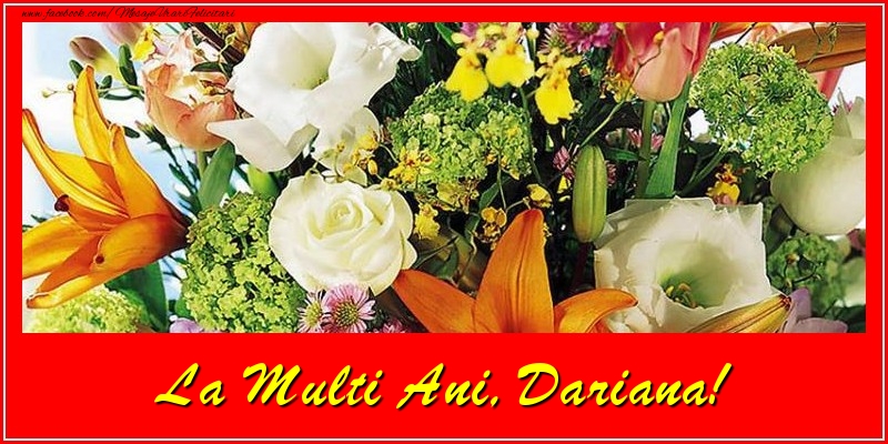 Felicitari de la multi ani - Flori | La multi ani, Dariana!