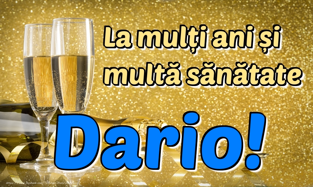 Felicitari de la multi ani - La mulți ani multă sănătate Dario!