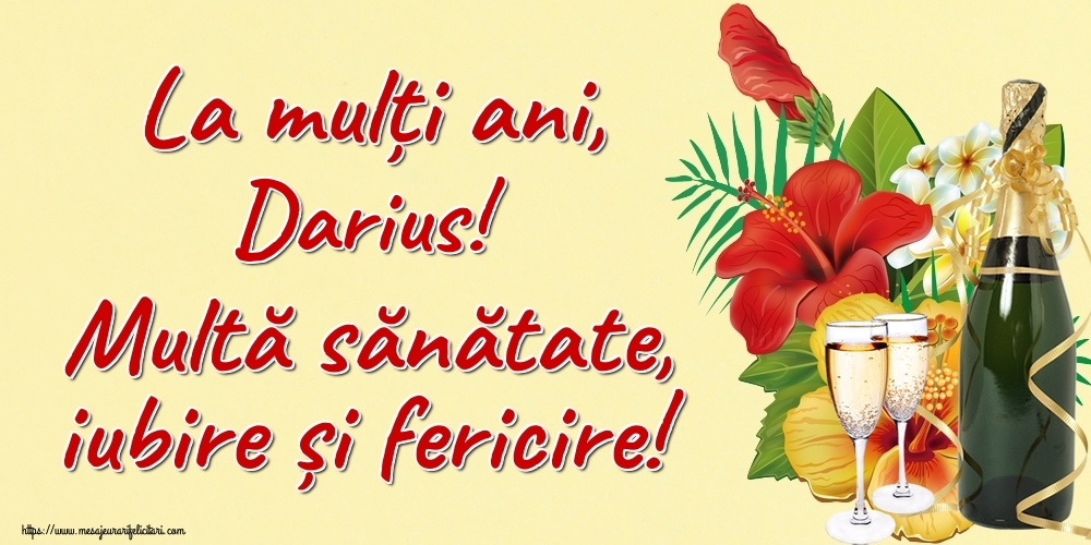 Felicitari de la multi ani - La mulți ani, Darius! Multă sănătate, iubire și fericire!