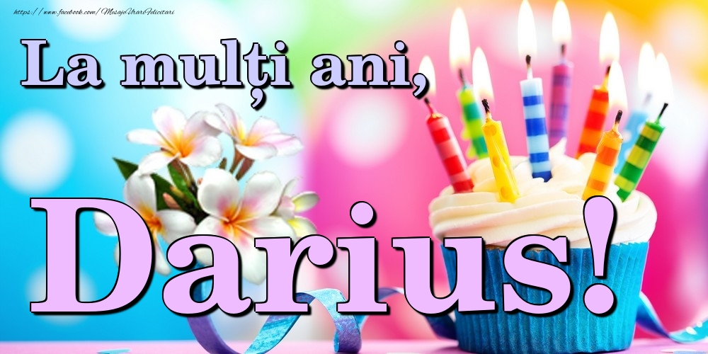 Felicitari de la multi ani - Flori & Tort | La mulți ani, Darius!