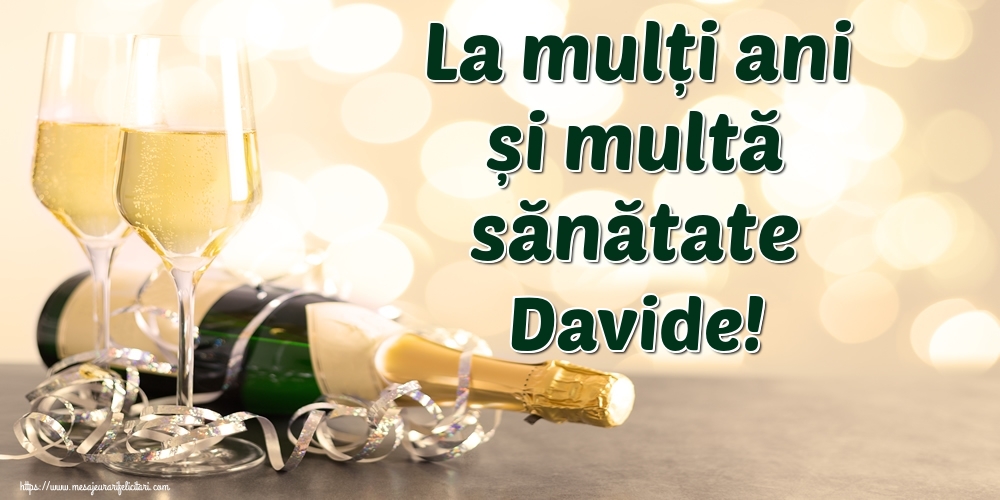 Felicitari de la multi ani - Sampanie | La mulți ani și multă sănătate Davide!