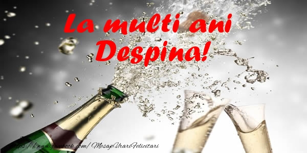 Felicitari de la multi ani - Sampanie | La multi ani Despina!