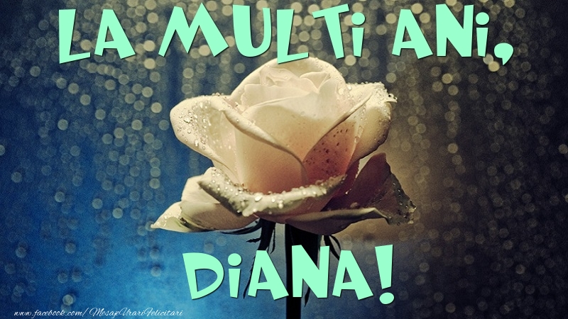 Felicitari de la multi ani - Flori & Trandafiri | La multi ani, Diana