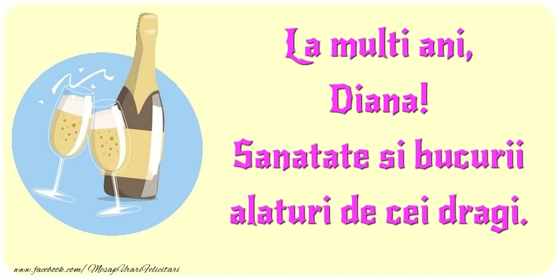 Felicitari de la multi ani - Sampanie | La multi ani, Sanatate si bucurii alaturi de cei dragi. Diana